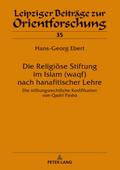Die Religiöse Stiftung im Islam (waqf) nach hanafitischer Lehre