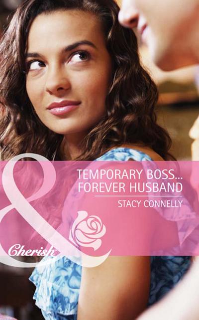 Temporary Boss...Forever Husband (Mills & Boon Cherish)