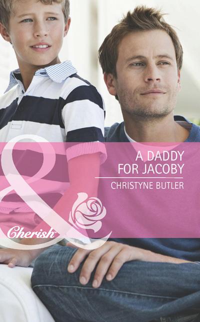 A Daddy For Jacoby (Mills & Boon Cherish) (Welcome to Destiny, Book 1)