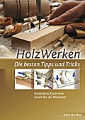 HolzWerken - Die besten Tipps und Tricks