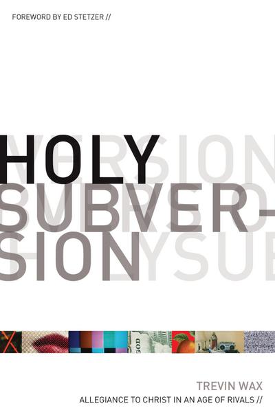Holy Subversion (Foreword by Ed Stetzer)
