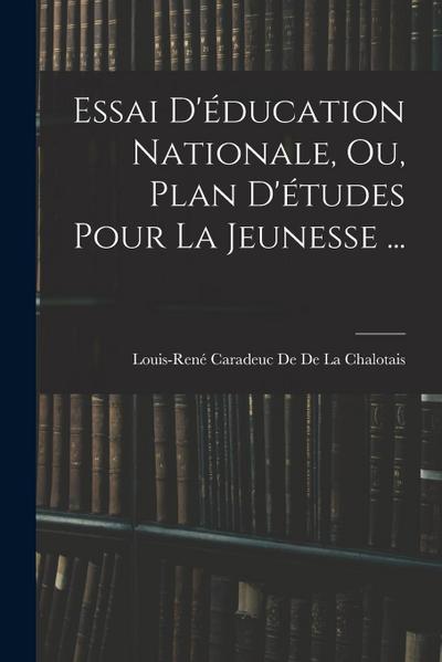 Essai D’éducation Nationale, Ou, Plan D’études Pour La Jeunesse ...