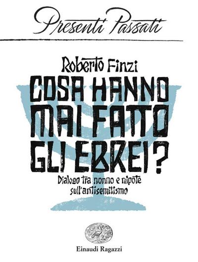 Cosa hanno mai fatto gli ebrei? Dialogo tra nonno e nipote sull’antisemitismo
