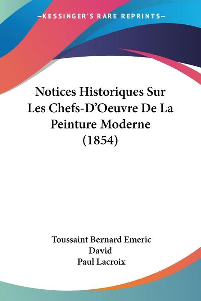 Notices Historiques Sur Les Chefs-D’Oeuvre De La Peinture Moderne (1854)