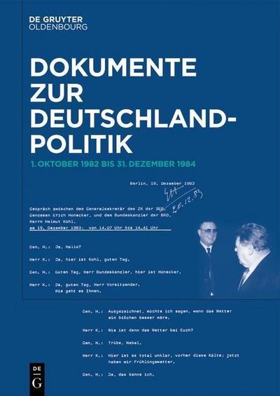 Dokumente zur Deutschlandpolitik. 1. Oktober 1982 bis 1990 Dokumente zur Deutschlandpolitik. Reihe VII: 1. Oktober 1982 bis 1990. Band 1