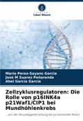Zellzyklusregulatoren: Die Rolle von p16INK4a p21Waf1/CIP1 bei Mundhöhlenkrebs