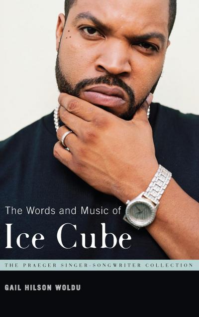 The Words and Music of Ice Cube - Gail Woldu