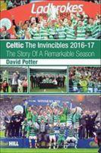 Potter, D: Celtic - The Invincibles 2016-17