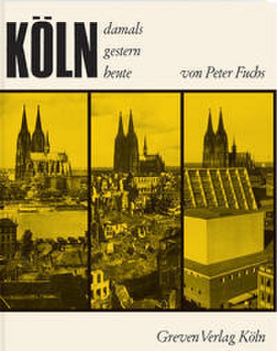Köln - damals, gestern, heute