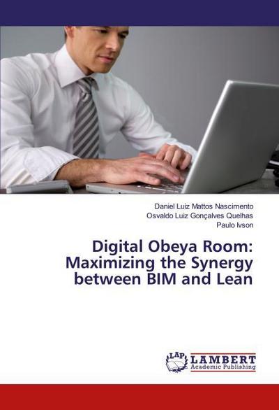 Digital Obeya Room: Maximizing the Synergy between BIM and Lean