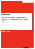 The New Permissive Use of Force - A Window for Change in German Foreign Policy?