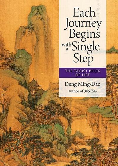 Each Journey Begins with a Single Step: The Taoist Book of Life
