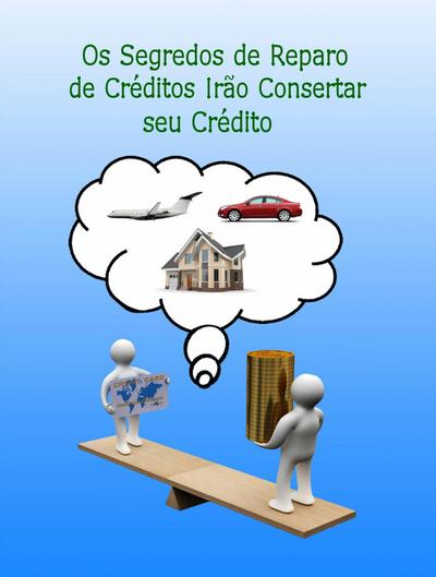 Os Segredos de Reparo de Creditos Irao Consertar seu Credito