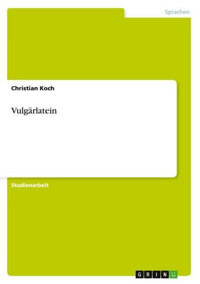 Vulgärlatein - Christian Koch
