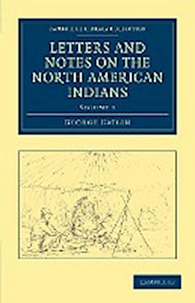 Letters and Notes on the North American Indians - Volume             1