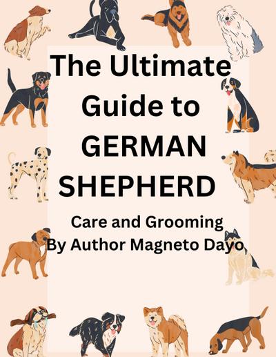 Ultimate Guide to German Shepherd Care and Grooming (Pets, #3)