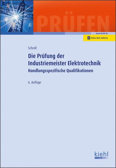 Die Prüfung der Industriemeister Elektrotechnik: Handlungsspezifische Qualifikationen (Prüfungsbücher für Betriebswirte und Meister)