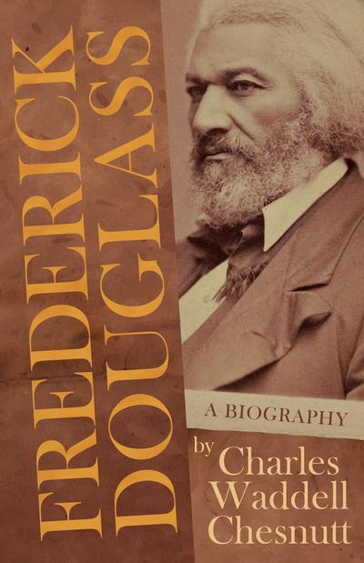 Frederick Douglass - A Biography