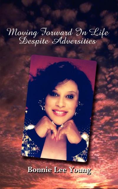 Moving Forward in Life Despite Adversities