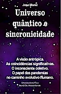 Universo quântico e sincronicidade. A visão antrópica. As coincidências significativas. O inconsciente coletivo. O papel das pandemias no caminho evolutivo humano.