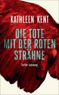 Die Tote mit der roten Strähne: Thriller (Betty-Rhyzyk-Serie)