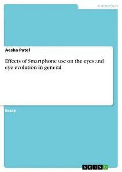Effects of Smartphone use on the eyes and eye evolution in general