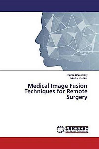 Medical Image Fusion Techniques for Remote Surgery
