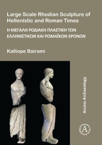 Large Scale Rhodian Sculpture of Hellenistic and Roman Times