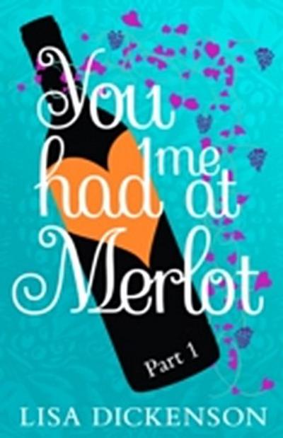You Had Me at Merlot: Part 1