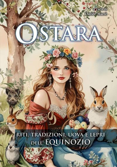 Ostara. Riti, tradizioni, uova e lepri dell’Equinozio