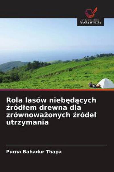 Rola lasów nieb¿d¿cych ¿ród¿em drewna dla zrównowa¿onych ¿róde¿ utrzymania