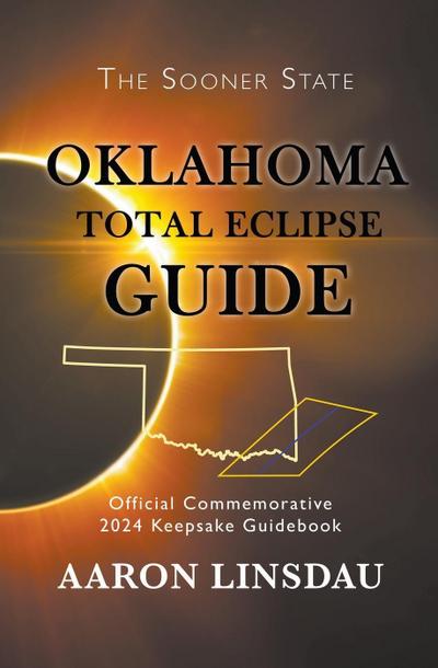 Oklahoma Total Eclipse Guide (2024 Total Eclipse Guide Series)