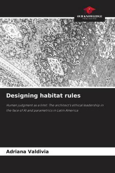 Designing habitat rules