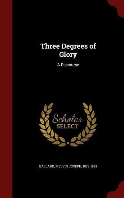 Three Degrees of Glory: A Discourse