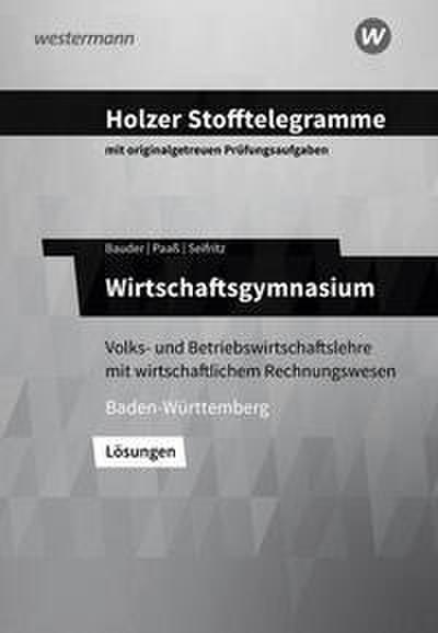 Holzer Stofftelegramme Baden-Württemberg - Wirtschaftsgymnasium. Lösungen
