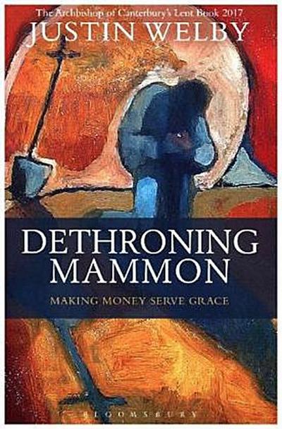 Dethroning Mammon: Making Money Serve Grace