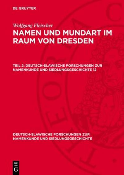 Namen und Mundart im Raum von Dresden, Teil 2, Deutsch-slawische Forschungen zur Namenkunde und Siedlungsgeschichte 12