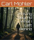 Moving Beyond What I Left Behind