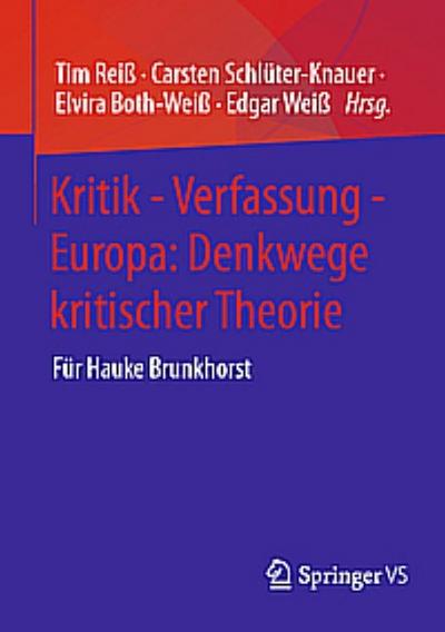 Kritik - Verfassung - Europa: Denkwege kritischer Theorie