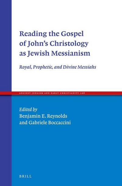 Reading the Gospel of John’s Christology as Jewish Messianism
