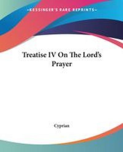 Treatise IV On The Lord’s Prayer