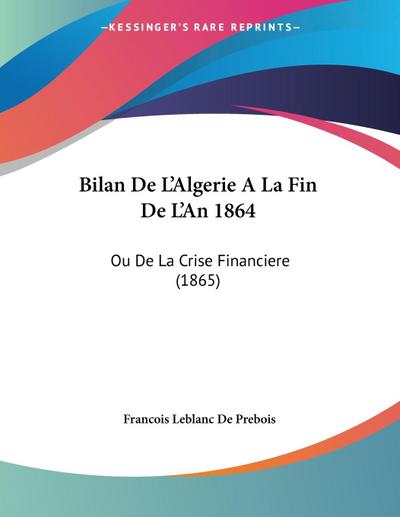 Bilan De L’Algerie A La Fin De L’An 1864