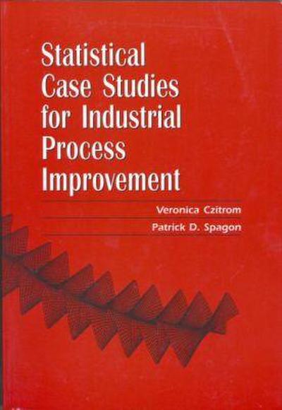 Statistical Case Studies for Industrial Process Improvement
