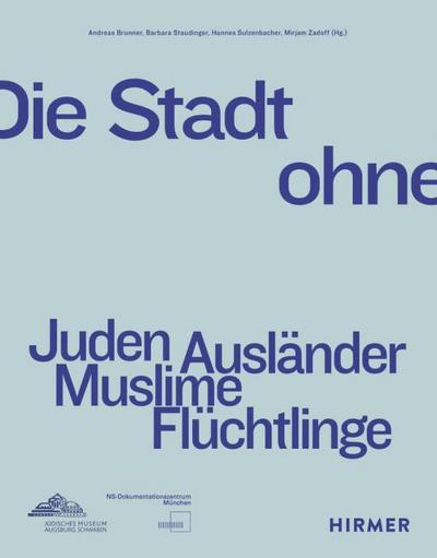 Die Stadt ohne - Juden Ausländer Muslime Flüchtlinge