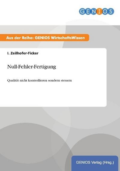 Null-Fehler-Fertigung - I. Zeilhofer-Ficker