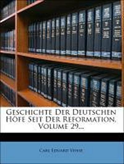 Vehse, C: Geschichte der deutschen Höfe seit der Reformation