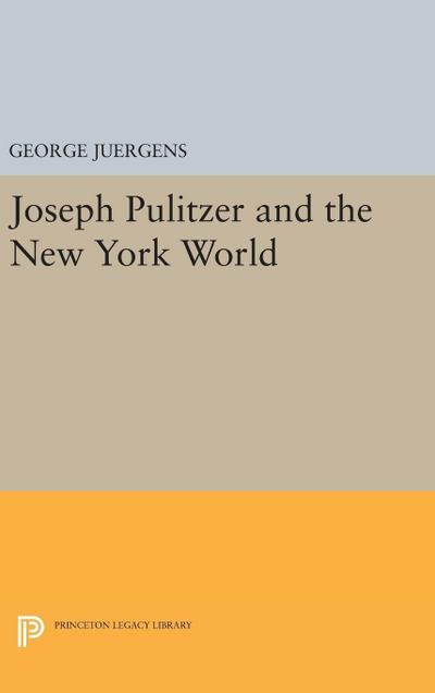 Joseph Pulitzer and the New York World 