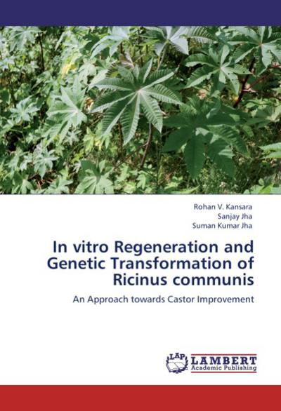 In vitro Regeneration and Genetic Transformation of Ricinus communis
