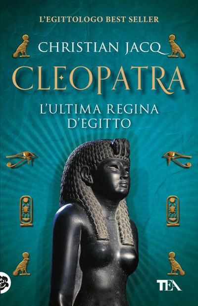 Cleopatra. L’ultima regina d’Egitto