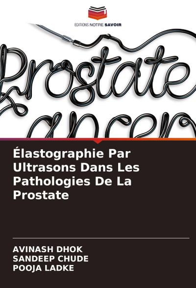 Élastographie Par Ultrasons Dans Les Pathologies De La Prostate